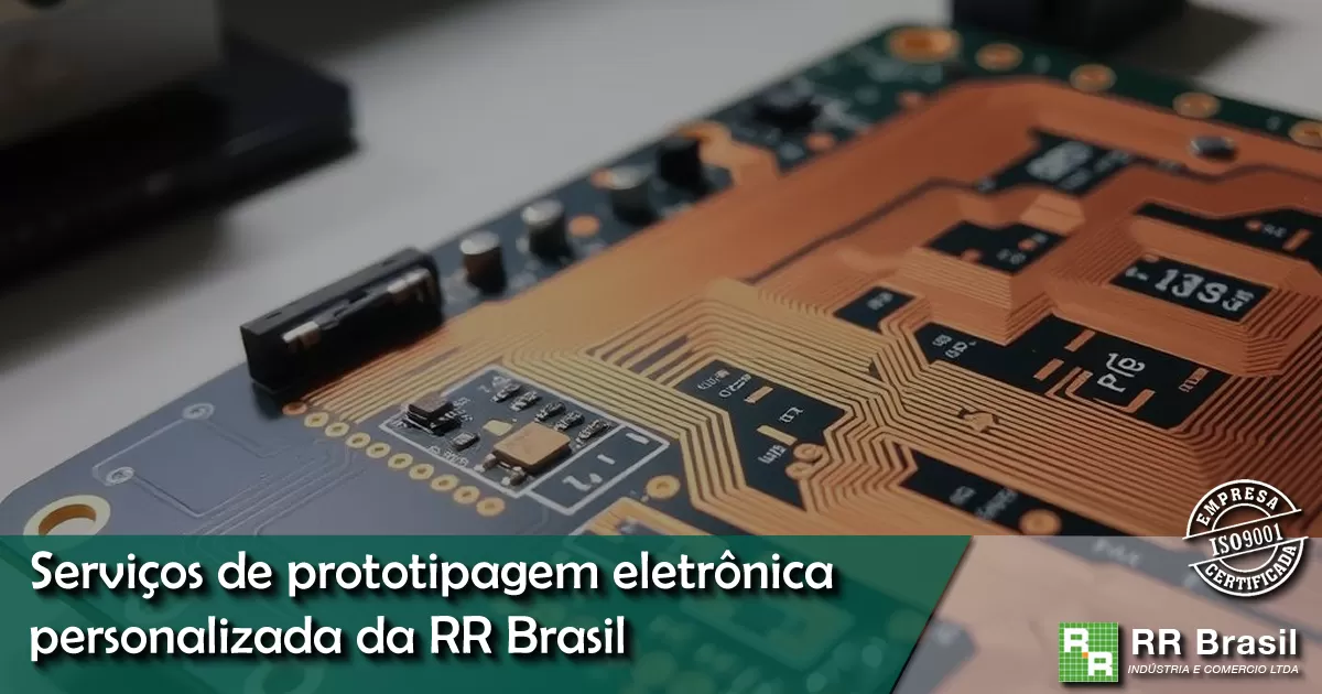 Serviços de prototipagem eletrônica personalizada da RR Brasil